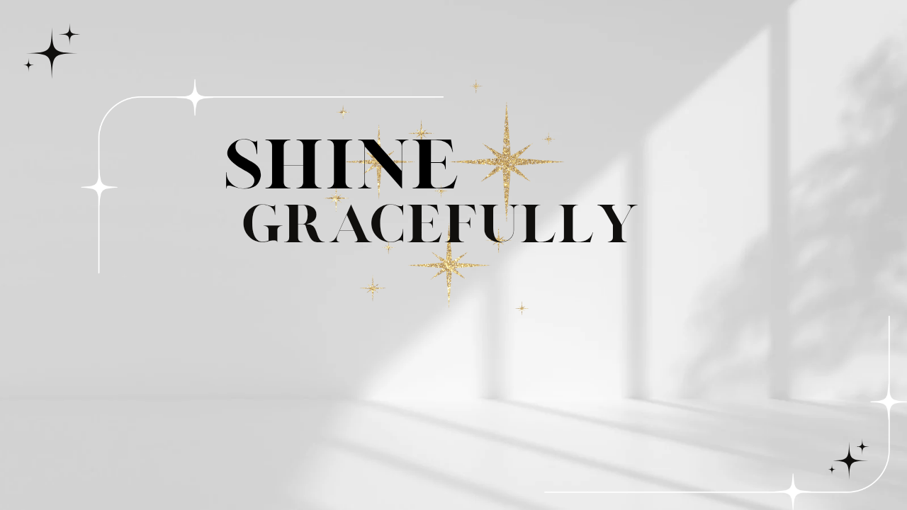 Shine Gracefully 